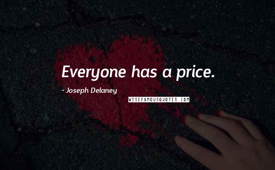 Joseph Delaney Quotes: Everyone has a price.