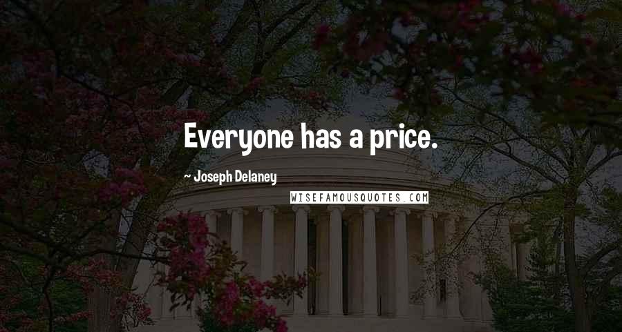 Joseph Delaney Quotes: Everyone has a price.