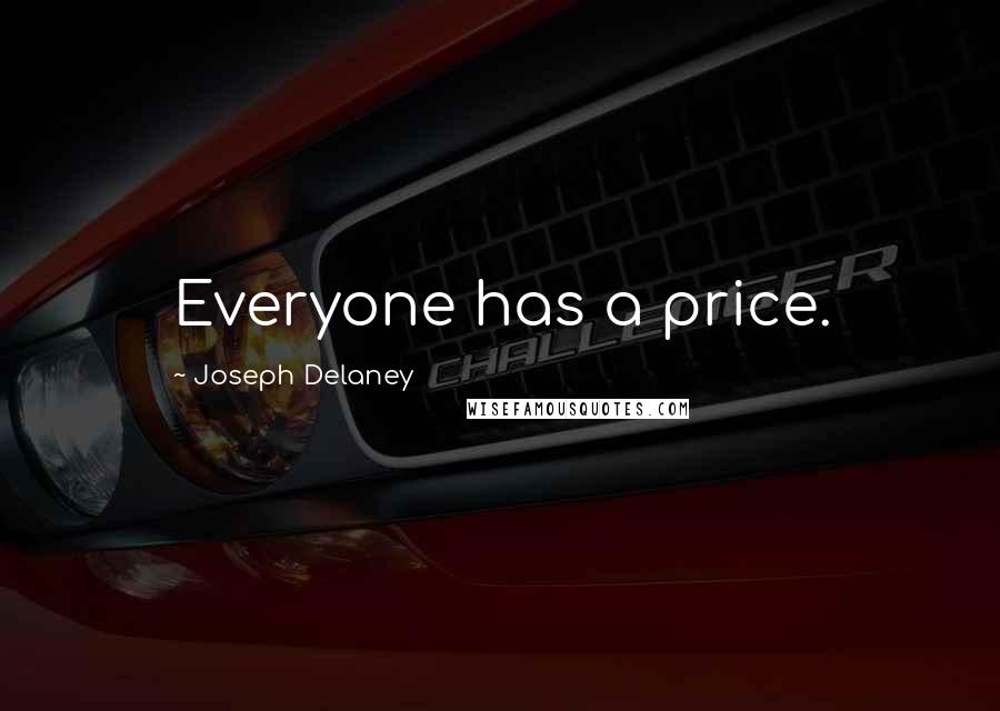 Joseph Delaney Quotes: Everyone has a price.