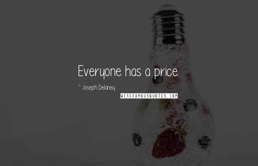 Joseph Delaney Quotes: Everyone has a price.