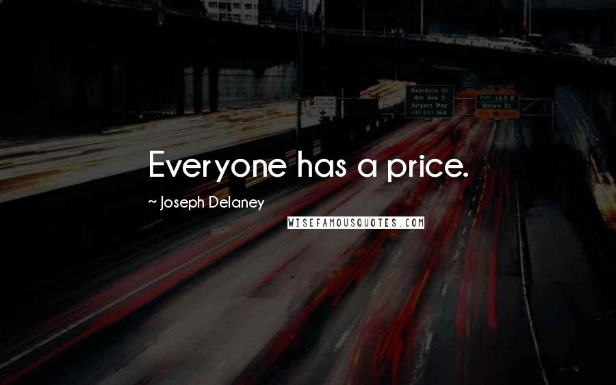 Joseph Delaney Quotes: Everyone has a price.