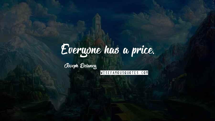 Joseph Delaney Quotes: Everyone has a price.