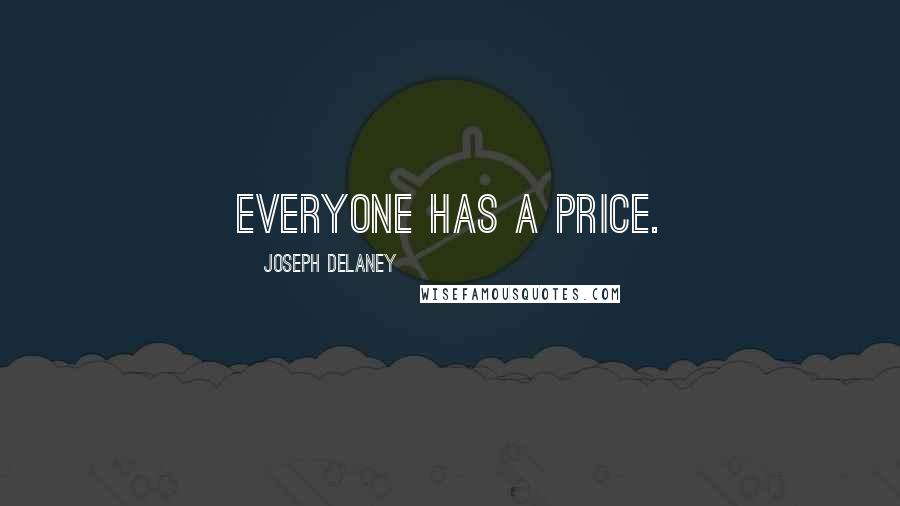 Joseph Delaney Quotes: Everyone has a price.