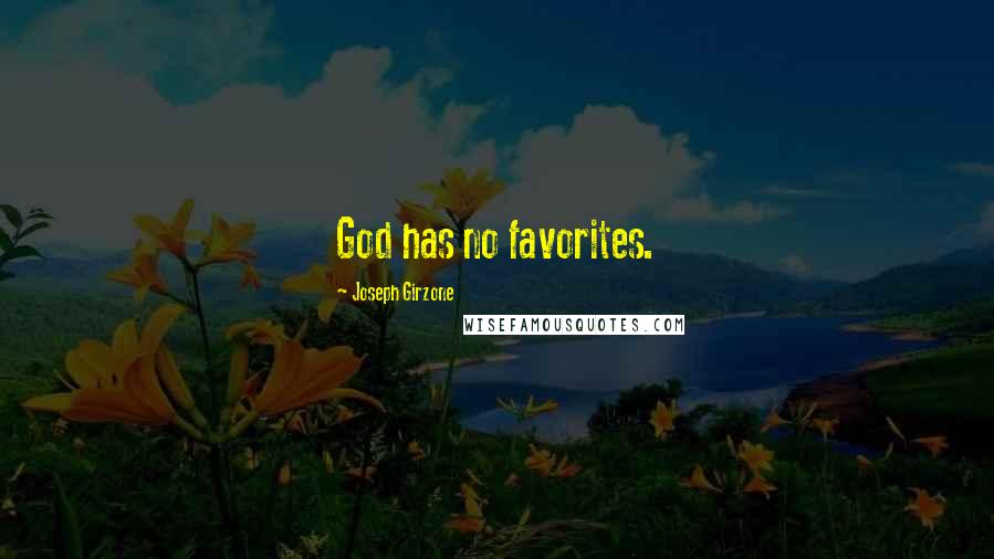 Joseph Girzone Quotes: God has no favorites.