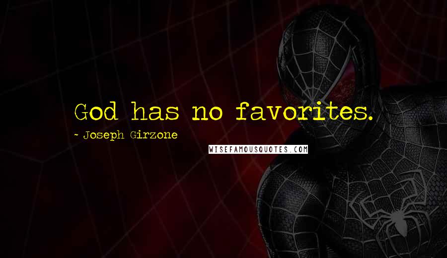 Joseph Girzone Quotes: God has no favorites.