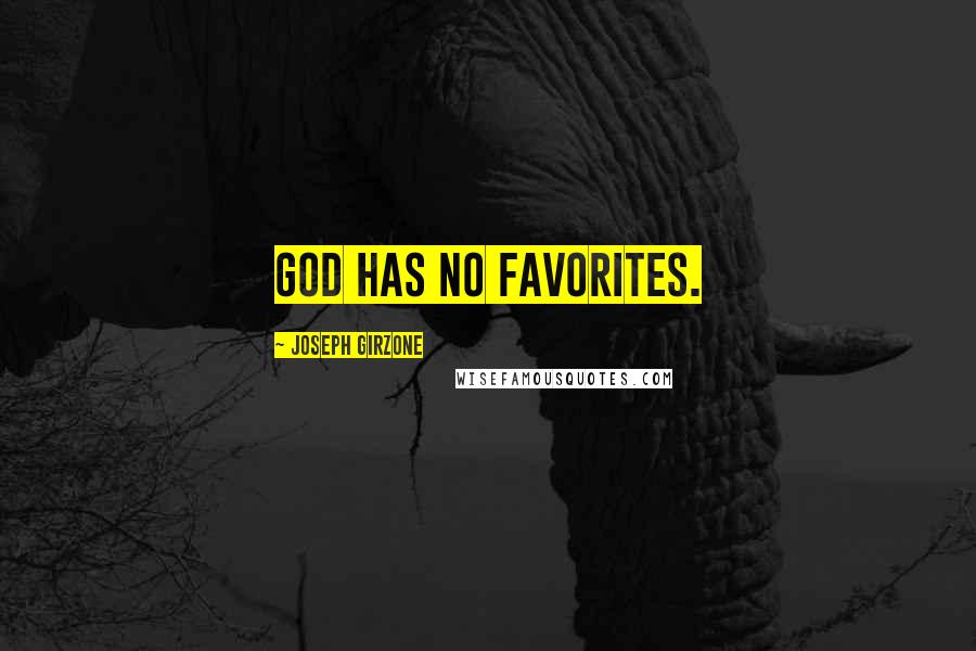 Joseph Girzone Quotes: God has no favorites.