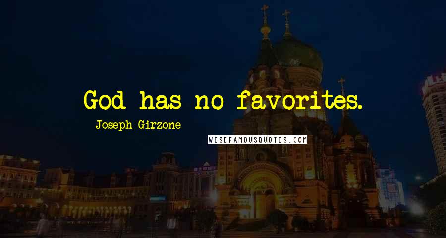 Joseph Girzone Quotes: God has no favorites.