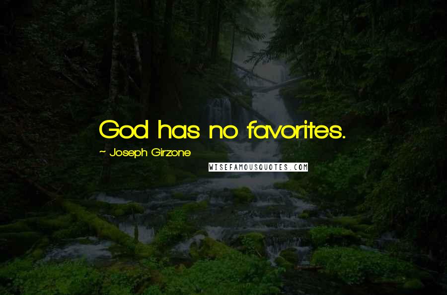 Joseph Girzone Quotes: God has no favorites.