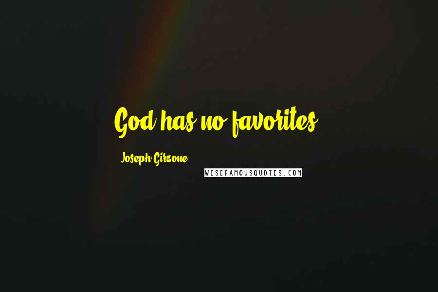 Joseph Girzone Quotes: God has no favorites.