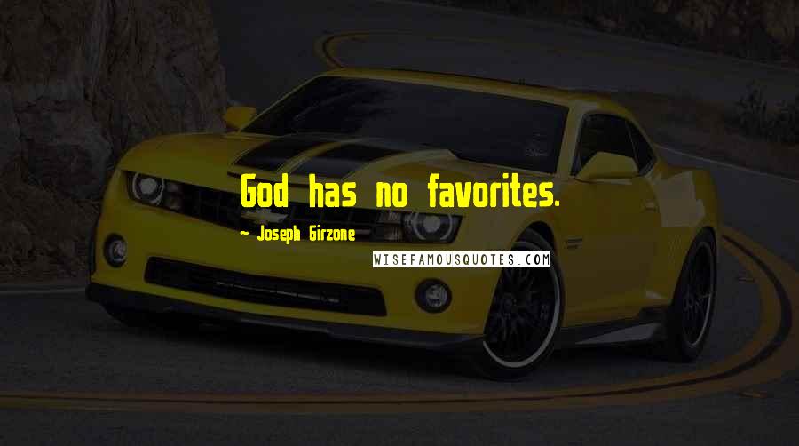 Joseph Girzone Quotes: God has no favorites.