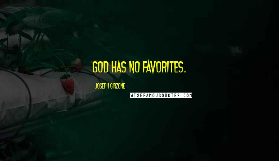 Joseph Girzone Quotes: God has no favorites.