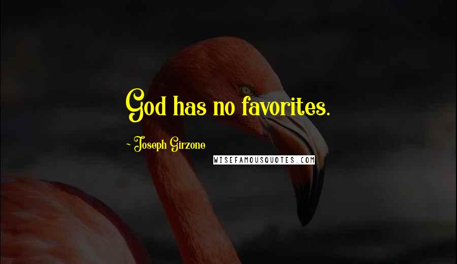 Joseph Girzone Quotes: God has no favorites.