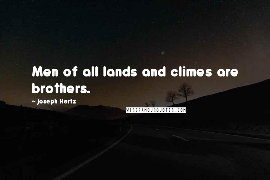 Joseph Hertz Quotes: Men of all lands and climes are brothers.