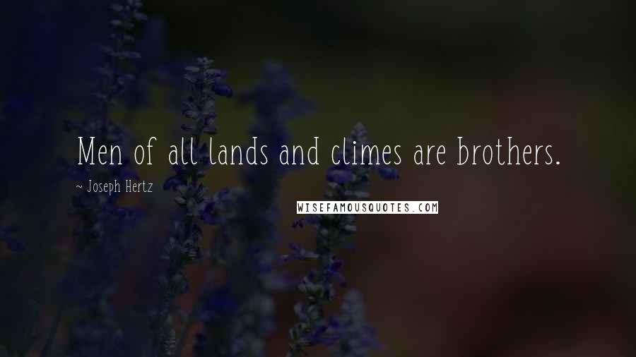 Joseph Hertz Quotes: Men of all lands and climes are brothers.