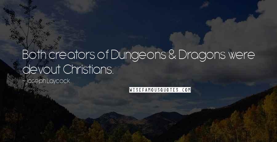 Joseph Laycock Quotes: Both creators of Dungeons & Dragons were devout Christians.