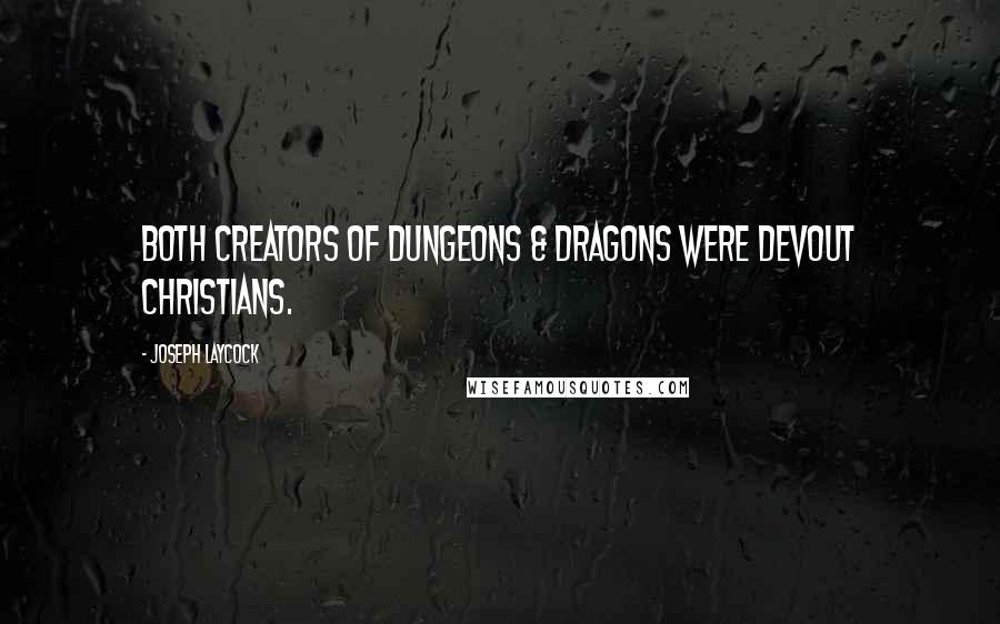 Joseph Laycock Quotes: Both creators of Dungeons & Dragons were devout Christians.