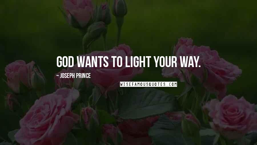 Joseph Prince Quotes: God wants to light your way.