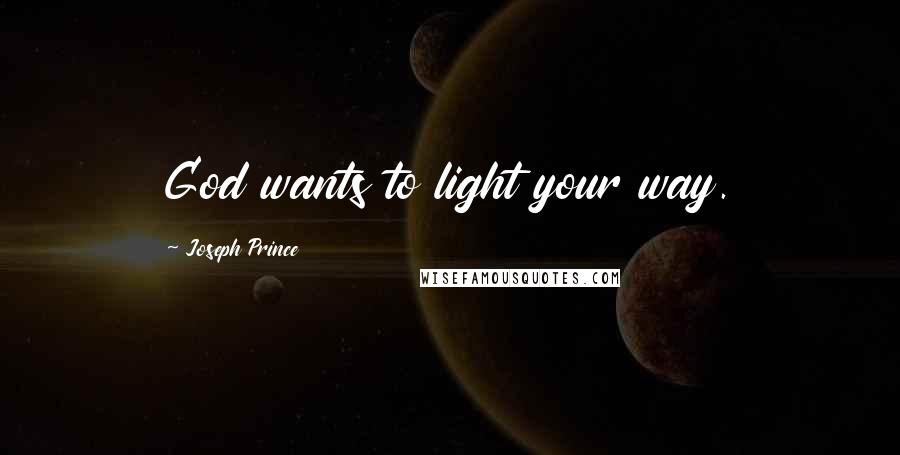 Joseph Prince Quotes: God wants to light your way.