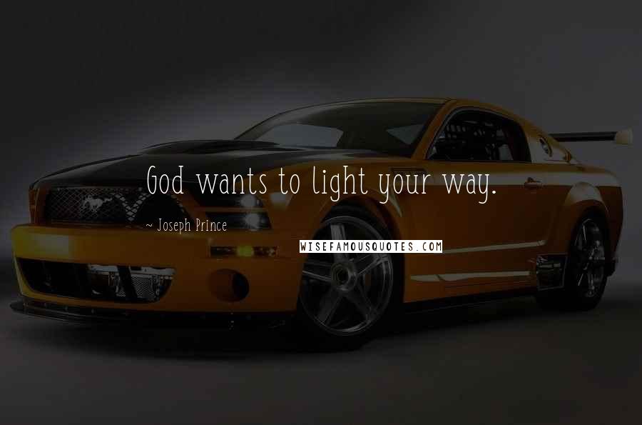 Joseph Prince Quotes: God wants to light your way.