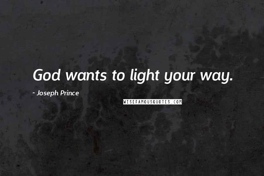 Joseph Prince Quotes: God wants to light your way.