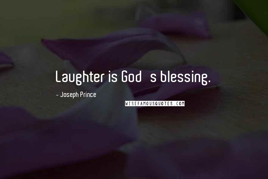 Joseph Prince Quotes: Laughter is God's blessing.