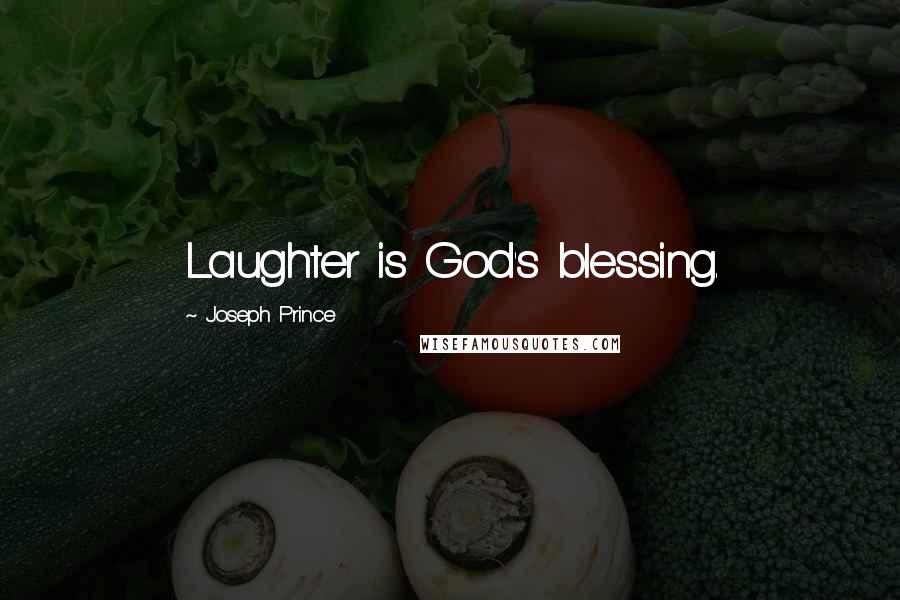 Joseph Prince Quotes: Laughter is God's blessing.