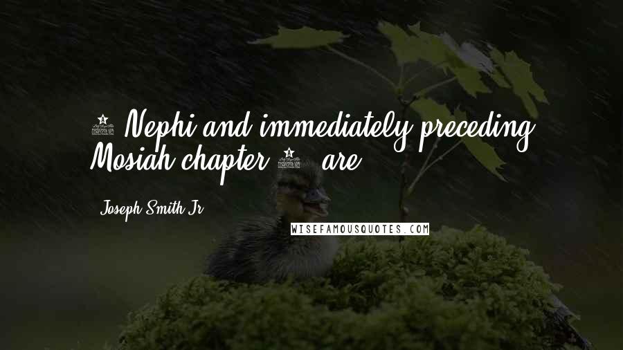 Joseph Smith Jr. Quotes: 1 Nephi and immediately preceding Mosiah chapter 9, are