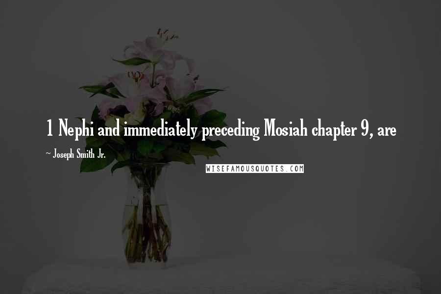 Joseph Smith Jr. Quotes: 1 Nephi and immediately preceding Mosiah chapter 9, are