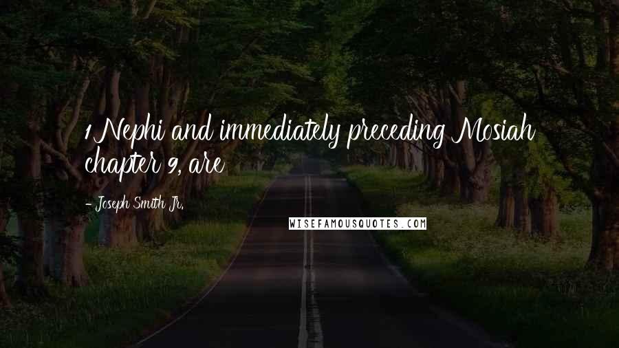 Joseph Smith Jr. Quotes: 1 Nephi and immediately preceding Mosiah chapter 9, are