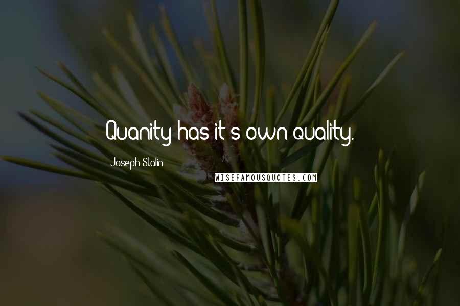 Joseph Stalin Quotes: Quanity has it's own quality.