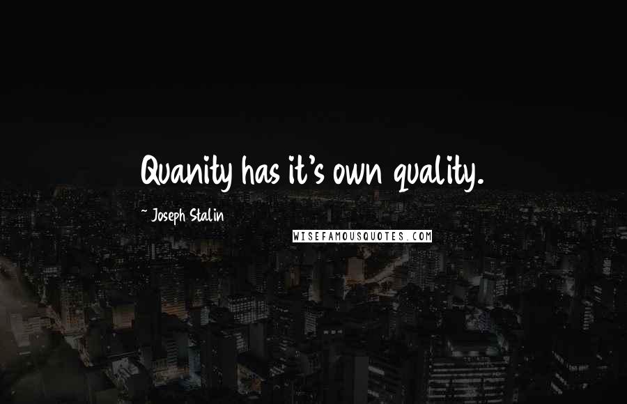 Joseph Stalin Quotes: Quanity has it's own quality.
