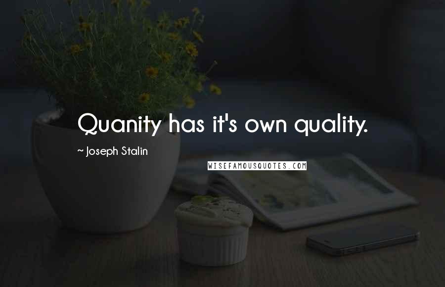 Joseph Stalin Quotes: Quanity has it's own quality.