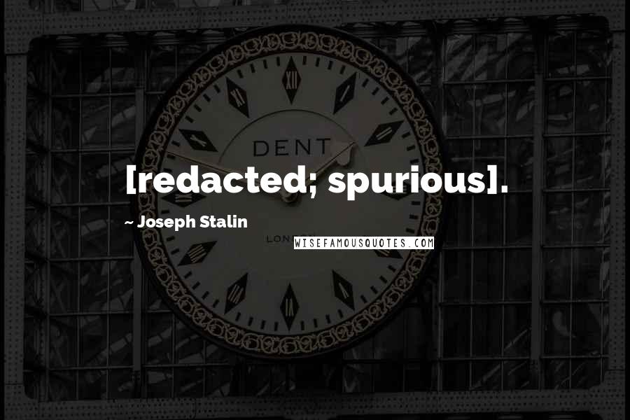 Joseph Stalin Quotes: [redacted; spurious].