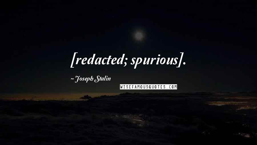 Joseph Stalin Quotes: [redacted; spurious].