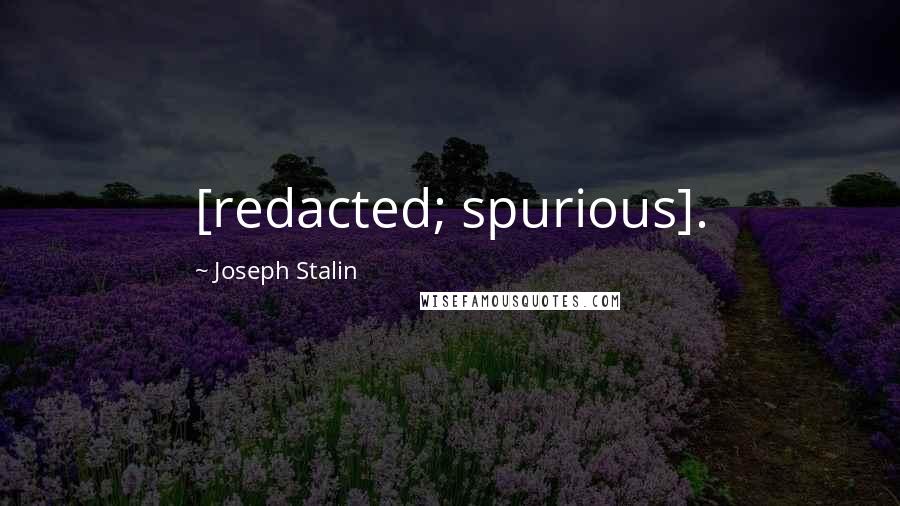 Joseph Stalin Quotes: [redacted; spurious].