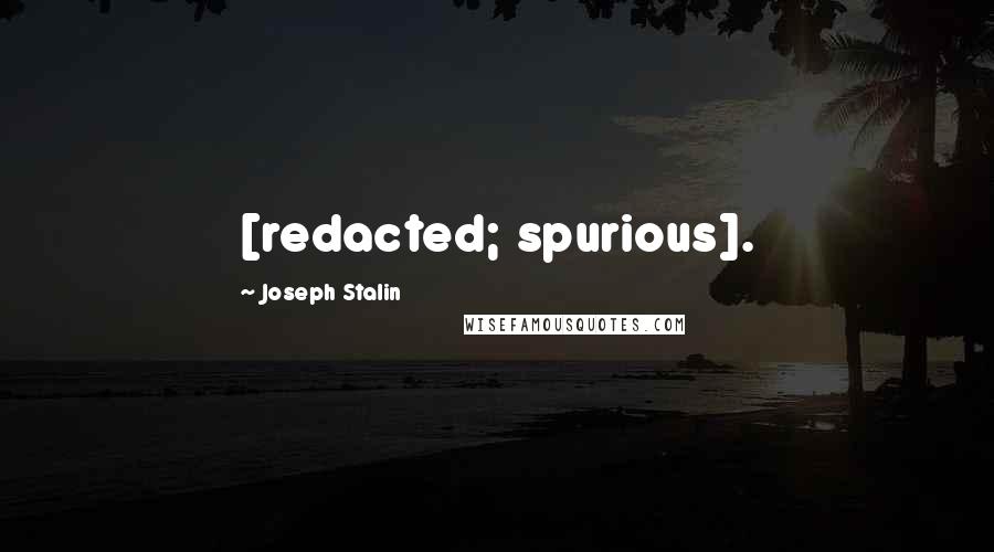 Joseph Stalin Quotes: [redacted; spurious].