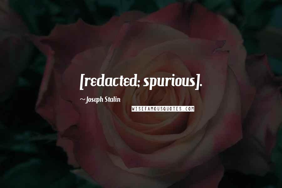 Joseph Stalin Quotes: [redacted; spurious].