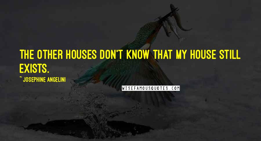 Josephine Angelini Quotes: The other Houses don't know that my House still exists.