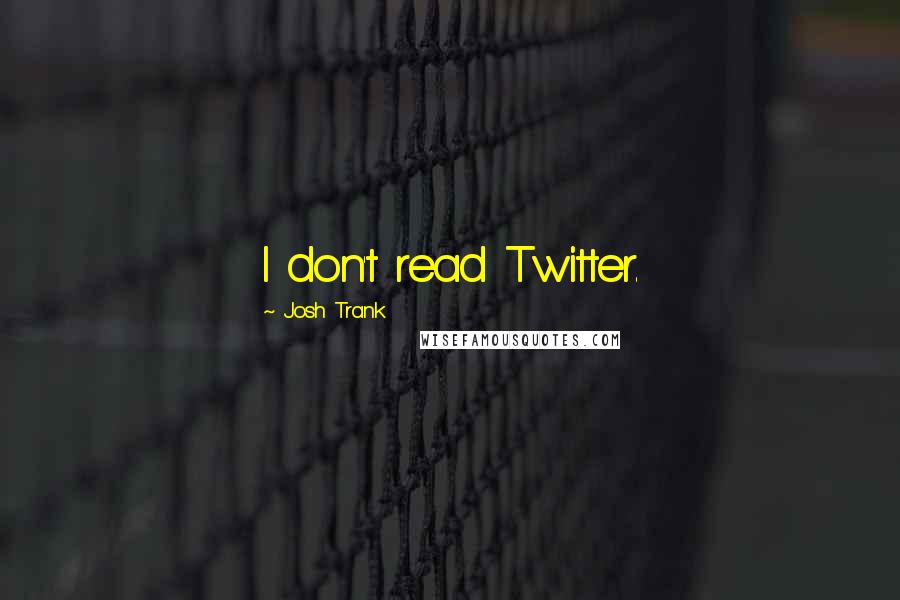 Josh Trank Quotes: I don't read Twitter.