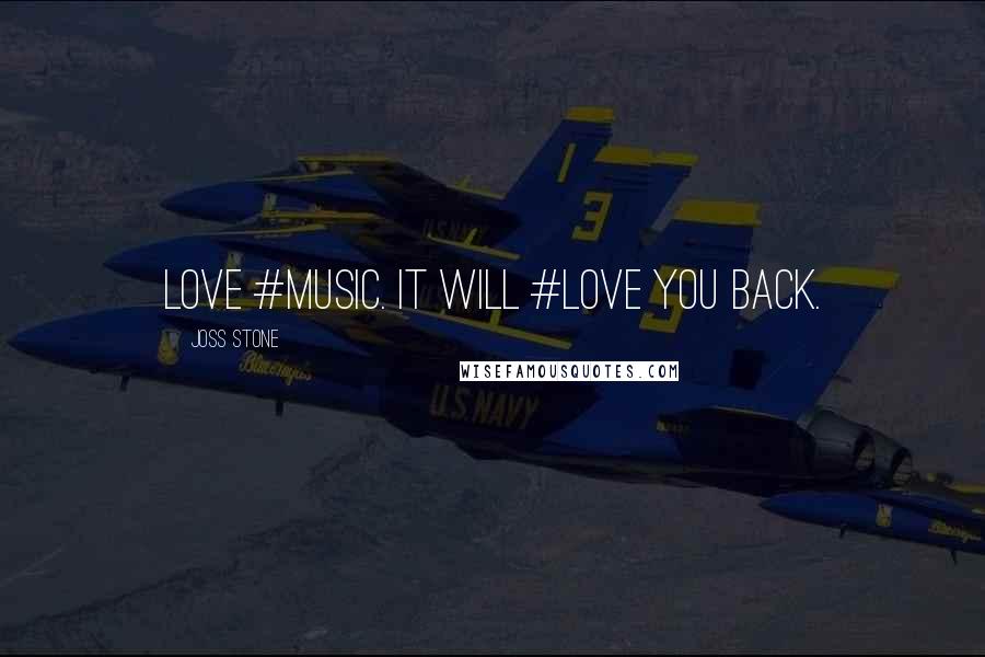 Joss Stone Quotes: Love #music. It will #love you back.