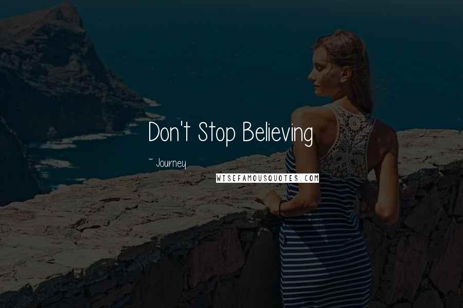 Journey Quotes: Don't Stop Believing