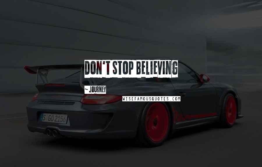 Journey Quotes: Don't Stop Believing