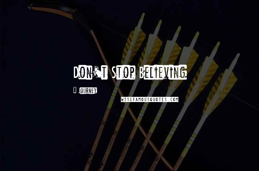 Journey Quotes: Don't Stop Believing