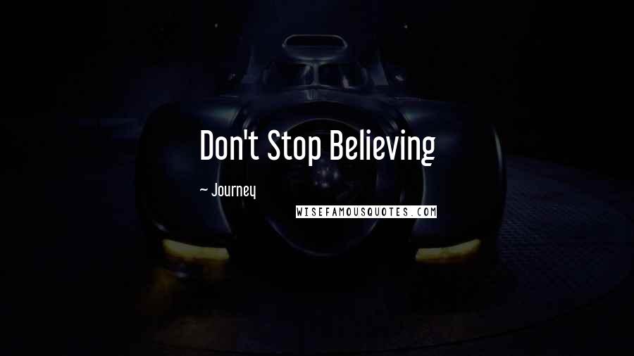 Journey Quotes: Don't Stop Believing