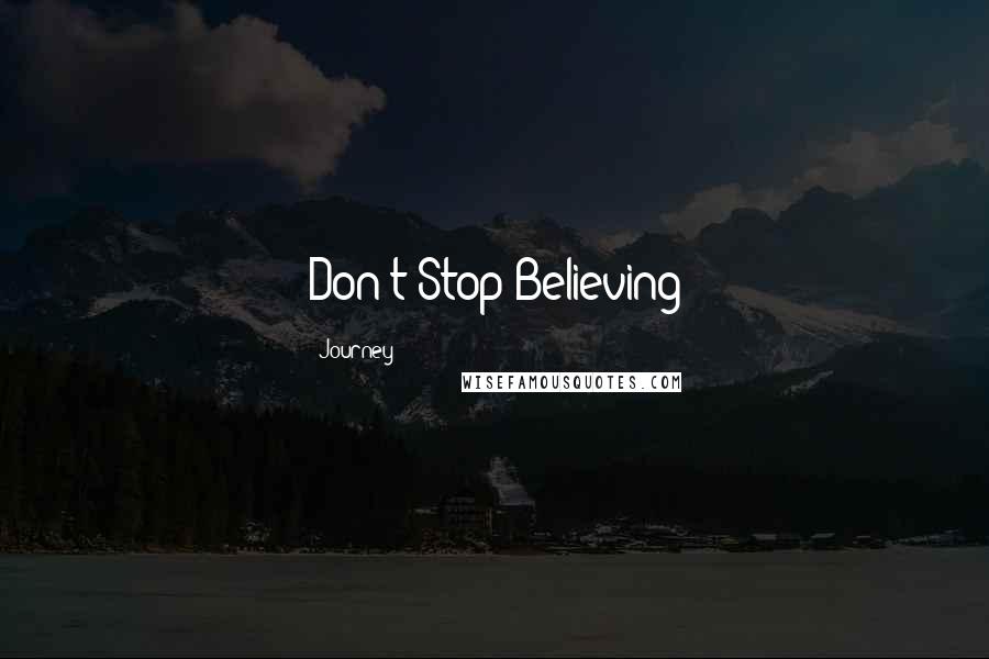 Journey Quotes: Don't Stop Believing