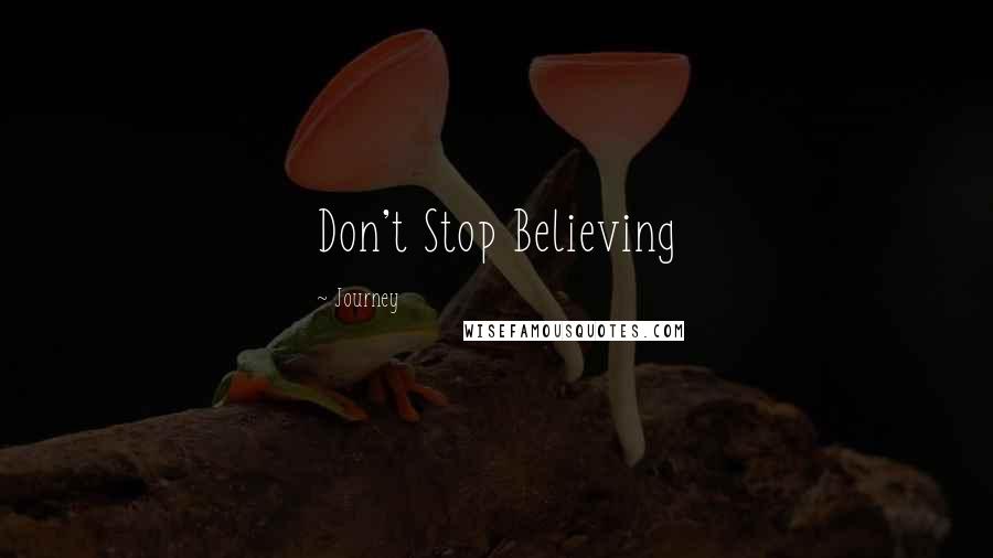 Journey Quotes: Don't Stop Believing