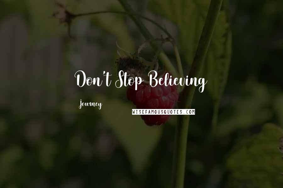 Journey Quotes: Don't Stop Believing