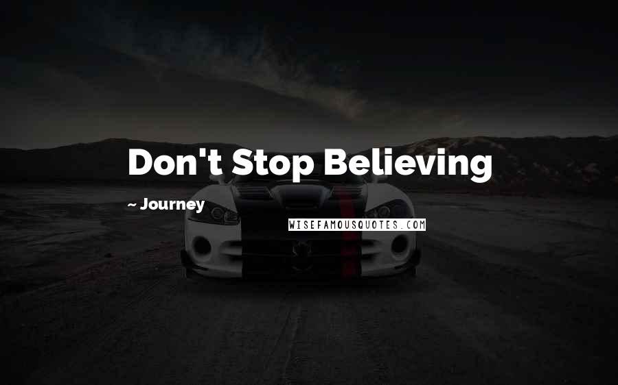 Journey Quotes: Don't Stop Believing