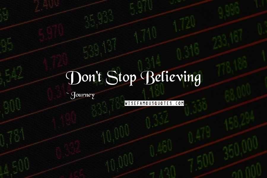 Journey Quotes: Don't Stop Believing