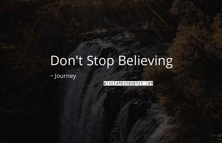 Journey Quotes: Don't Stop Believing